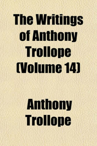 Cover of The Writings of Anthony Trollope (Volume 14)