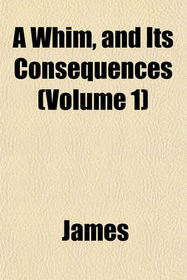 Book cover for A Whim, and Its Consequences (Volume 1)