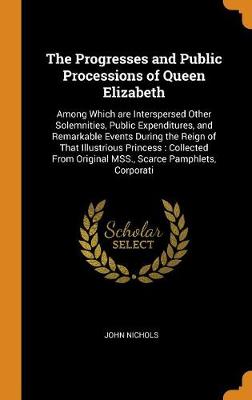 Book cover for The Progresses and Public Processions of Queen Elizabeth