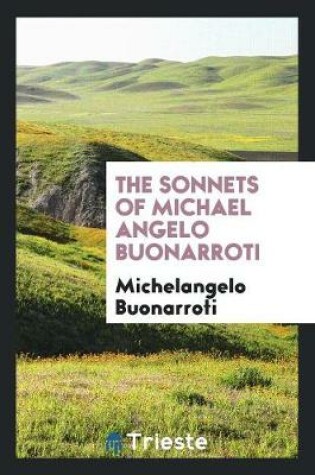 Cover of The Sonnets of Michael Angelo Buonarroti