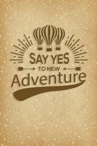 Cover of Say Yes to New Adventure