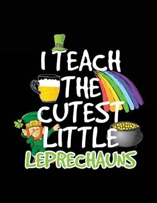 Book cover for I Teach The Cutest Little Leprechauns