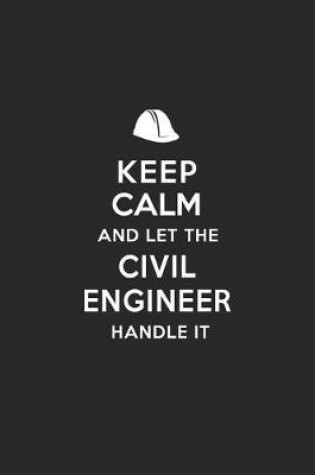 Cover of Keep Calm and Let the Civil Engineer Handle It