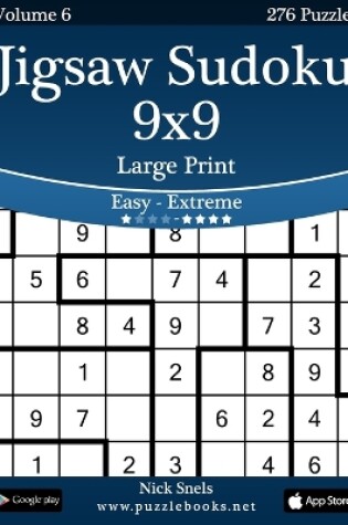 Cover of Jigsaw Sudoku 9x9 Large Print - Easy to Extreme - Volume 6 - 276 Puzzles