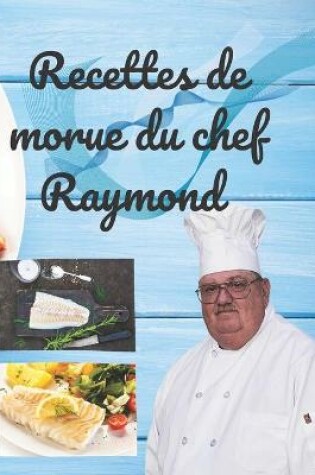 Cover of Recettes de morue du chef Raymond