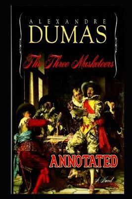 Book cover for The Three Musketeers By Alexandre Dumas An Annotated Novel