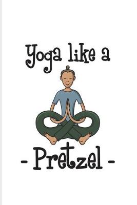 Book cover for Yoga Like A Pretzel