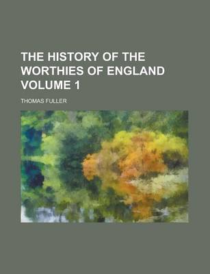 Cover of The History of the Worthies of England Volume 1