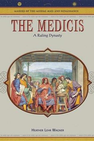 Cover of Medicis, The: A Ruling Dynasty. Makers of the Middle Ages and Renaissance.