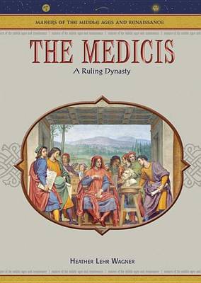 Cover of Medicis, The: A Ruling Dynasty. Makers of the Middle Ages and Renaissance.