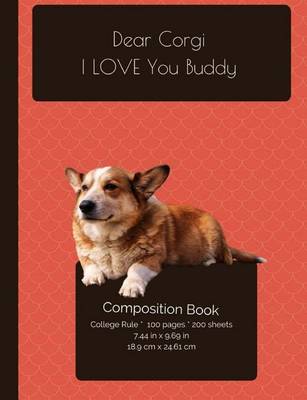 Book cover for Dear Corgi Dog - I LOVE You Composition Notebook