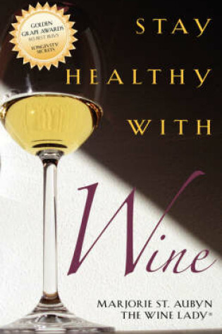 Cover of Stay Healthy with Wine - Longevity Secrets from the Vineyards