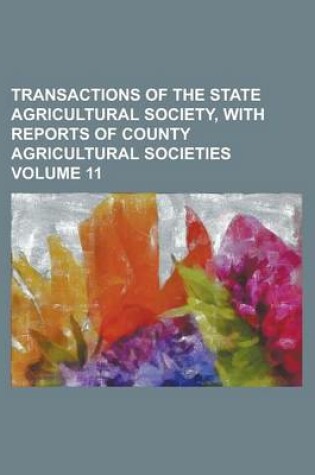 Cover of Transactions of the State Agricultural Society, with Reports of County Agricultural Societies Volume 11