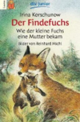 Cover of Der Findefuchs - Wie der kleine Fuchs ein Mutter bekam