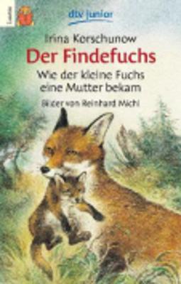 Book cover for Der Findefuchs - Wie der kleine Fuchs ein Mutter bekam
