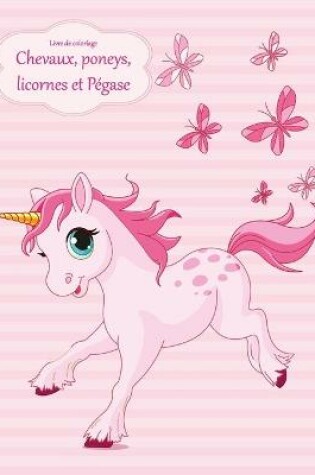 Cover of Livre de coloriage Chevaux, poneys, licornes et P�gase 1