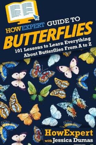 Cover of HowExpert Guide to Butterflies