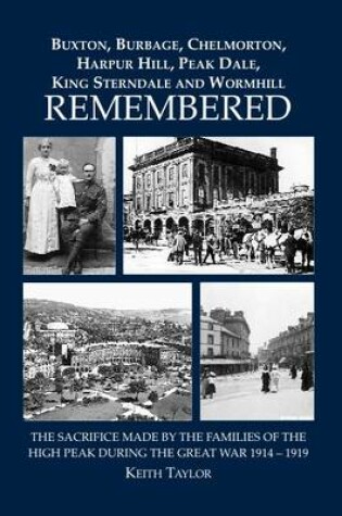 Cover of Buxton, Burbage, Chelmorton, Harpur Hilll, Peak Dale, King Sterndale and Wormhill Remembered