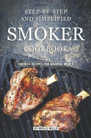 Cover of Step-by-Step and Simplified Smoker Cookbook