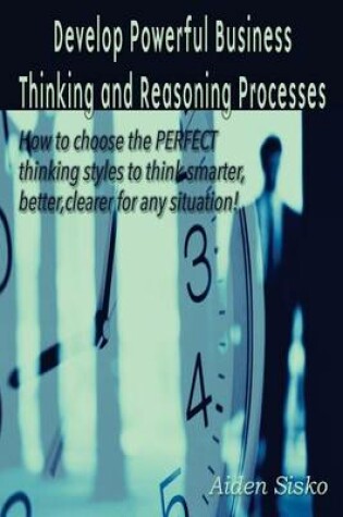 Cover of Develop Powerful Business Thinking and Reasoning Processes