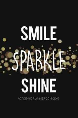 Cover of Smile Sparkle Shine Academic Planner 2018-2019