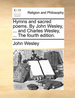 Book cover for Hymns and Sacred Poems. by John Wesley, ... and Charles Wesley, ... the Fourth Edition.