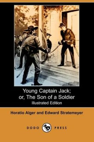 Cover of Young Captain Jack; Or, the Son of a Soldier(Dodo Press)