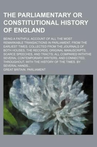Cover of The Parliamentary or Constitutional History of England (Volume 2); Being a Faithful Account of All the Most Remarkable Transactions in Parliament, Fro
