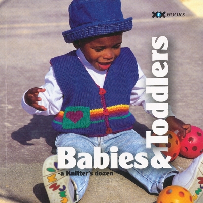 Book cover for Babies & Toddlers: A Knitter's Dozen