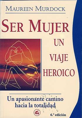 Book cover for Ser Mujer, Un Viaje Heroico