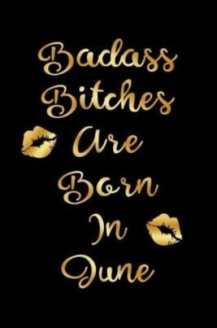 Cover of Badass Bitches are Born In June