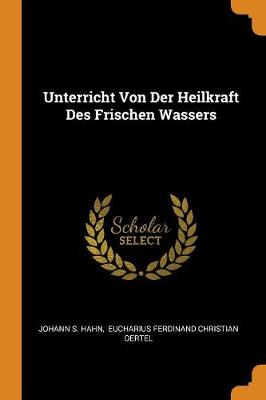 Book cover for Unterricht Von Der Heilkraft Des Frischen Wassers