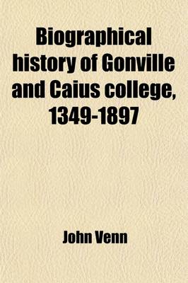 Book cover for Biographical History of Gonville and Caius College, 1349-1897 (Volume 2)