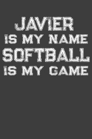 Cover of Javier Is My Name Softball Is My Game