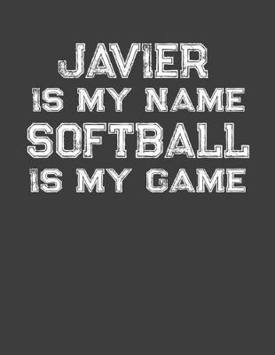 Book cover for Javier Is My Name Softball Is My Game