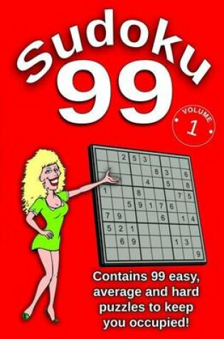 Cover of Sudoku 99 - Contains 99 Easy, Average and Hard Puzzles to Keep You Occupied