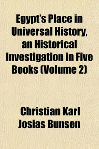 Cover of Egypt's Place in Universal History, an Historical Investigation in Five Books (Volume 2)