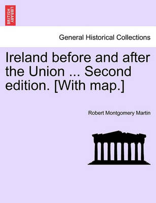 Book cover for Ireland Before and After the Union ... Second Edition. [With Map.]