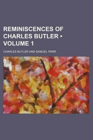 Cover of Reminiscences of Charles Butler (Volume 1)