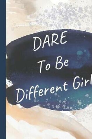 Cover of Dare to Be Different Girl