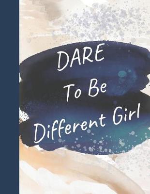 Book cover for Dare to Be Different Girl