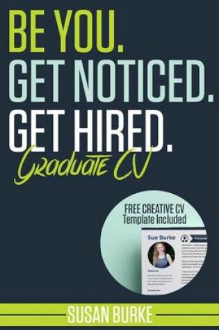 Cover of Be You, Get Noticed, Get Hired, Graduate CV (Includes a Free Creative CV Template)