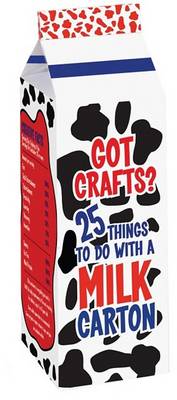 Book cover for Got Crafts? 25 Things to Do with a Milk Carton