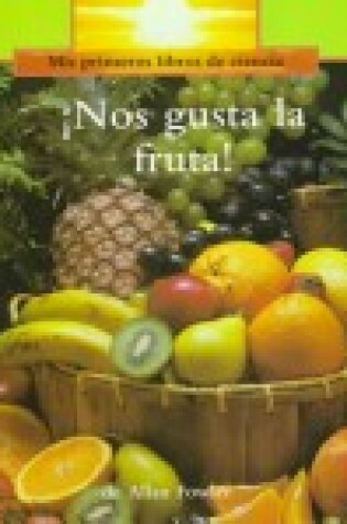 Cover of Nos Gusta La Fruta!/We Love Fruit!