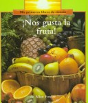 Cover of Nos Gusta La Fruta!/We Love Fruit!