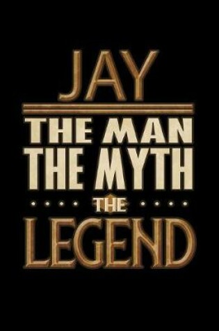 Cover of Jay The Man The Myth The Legend