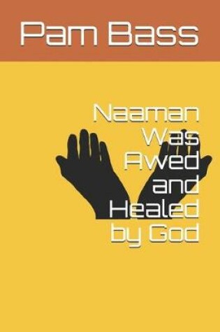 Cover of Naaman Was Awed and Healed by God