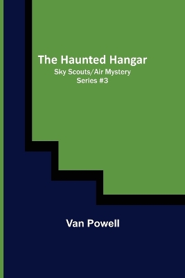 Book cover for The Haunted Hangar; Sky Scouts/Air Mystery series #3