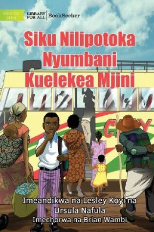 Cover of The Day I Left Home For The City - Siku Nilipotoka Nyumbani Kuelekea Mjini