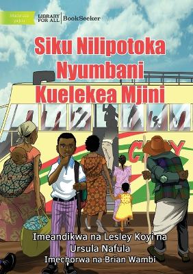 Book cover for The Day I Left Home For The City - Siku Nilipotoka Nyumbani Kuelekea Mjini